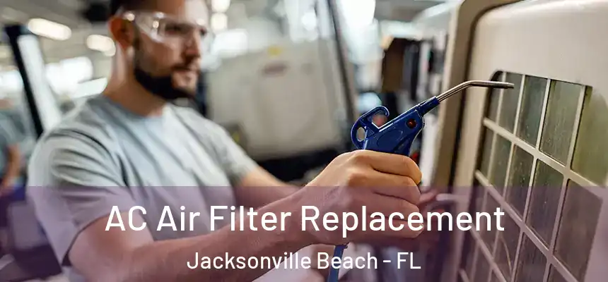 AC Air Filter Replacement Jacksonville Beach - FL