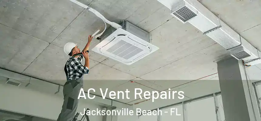  AC Vent Repairs Jacksonville Beach - FL