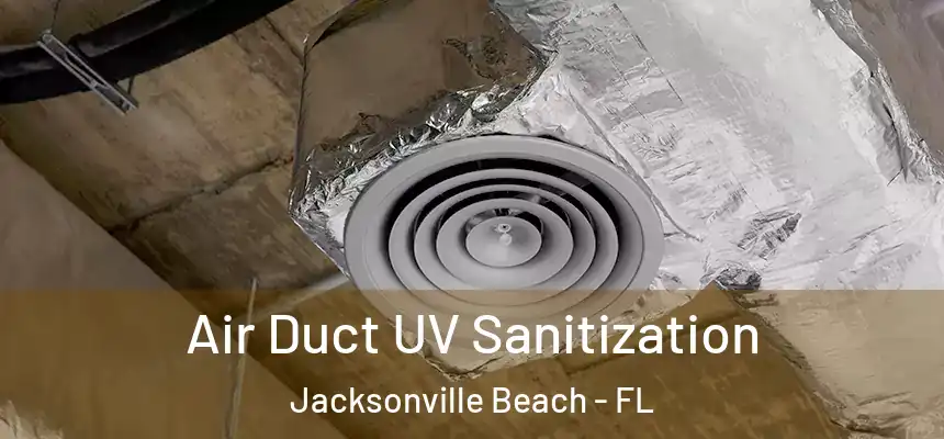 Air Duct UV Sanitization Jacksonville Beach - FL