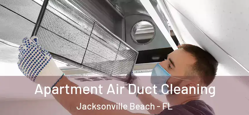Apartment Air Duct Cleaning Jacksonville Beach - FL