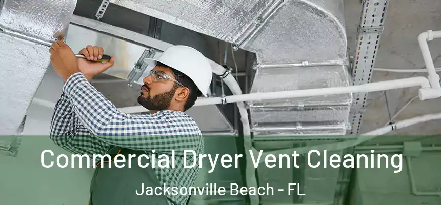 Commercial Dryer Vent Cleaning Jacksonville Beach - FL