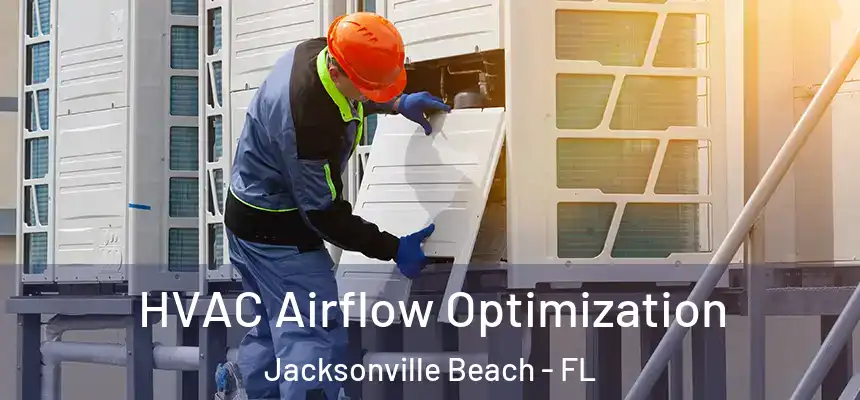 HVAC Airflow Optimization Jacksonville Beach - FL