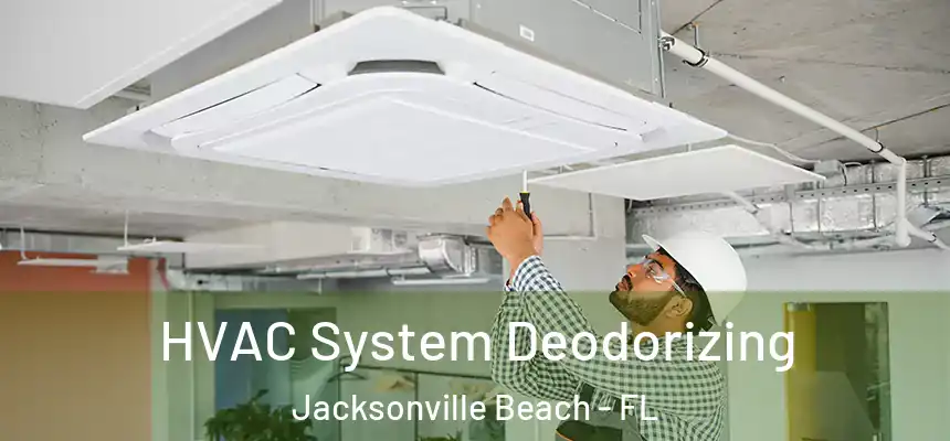 HVAC System Deodorizing Jacksonville Beach - FL