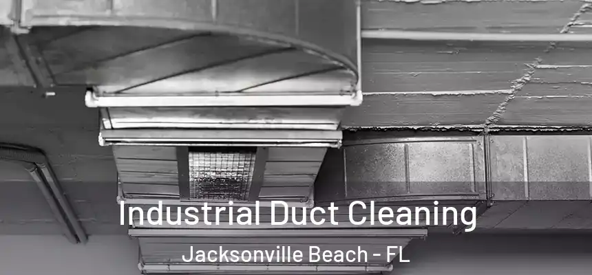 Industrial Duct Cleaning Jacksonville Beach - FL